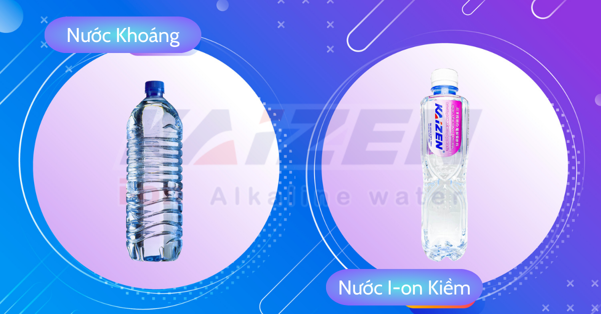 Cách phân biệt nước kiềm tự nhiên và nước ion kiềm bù khoáng